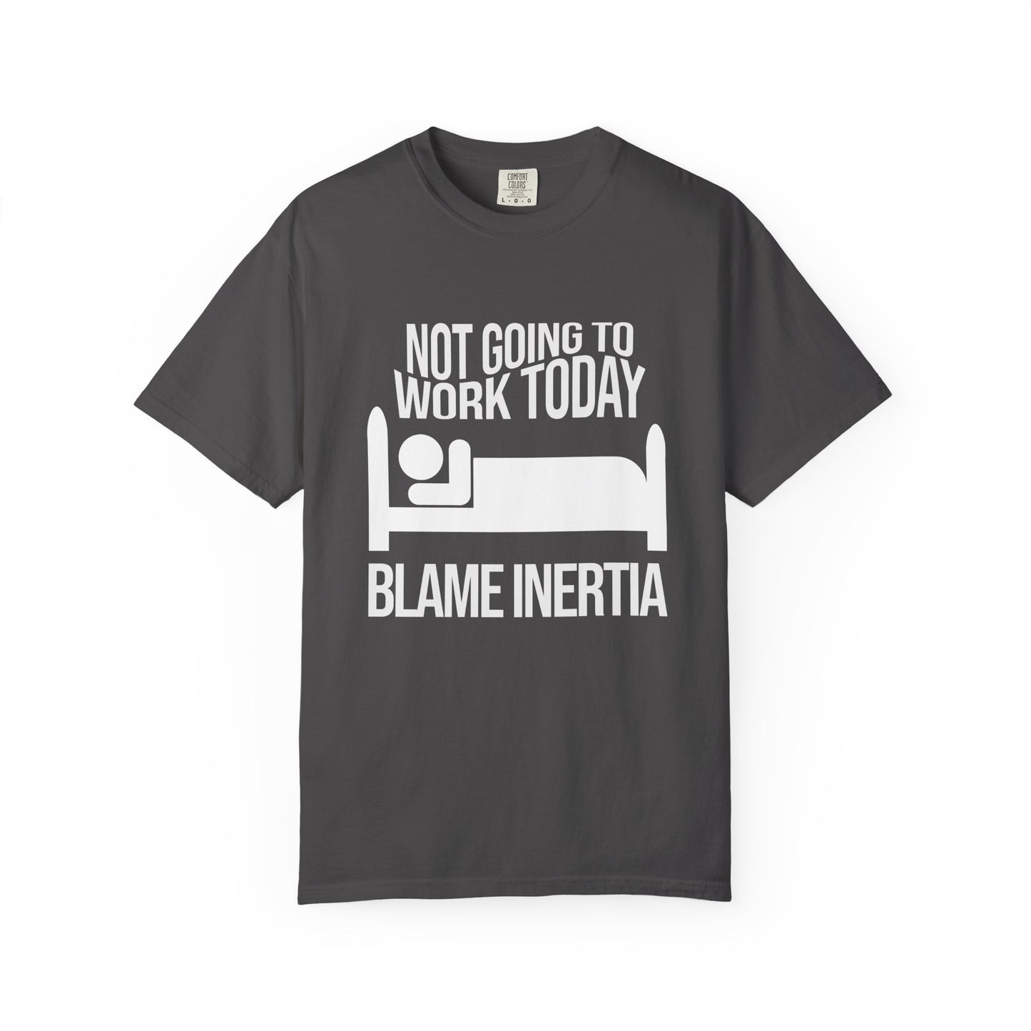 Not Going to Work Today Blame Inertia physics t-shirt