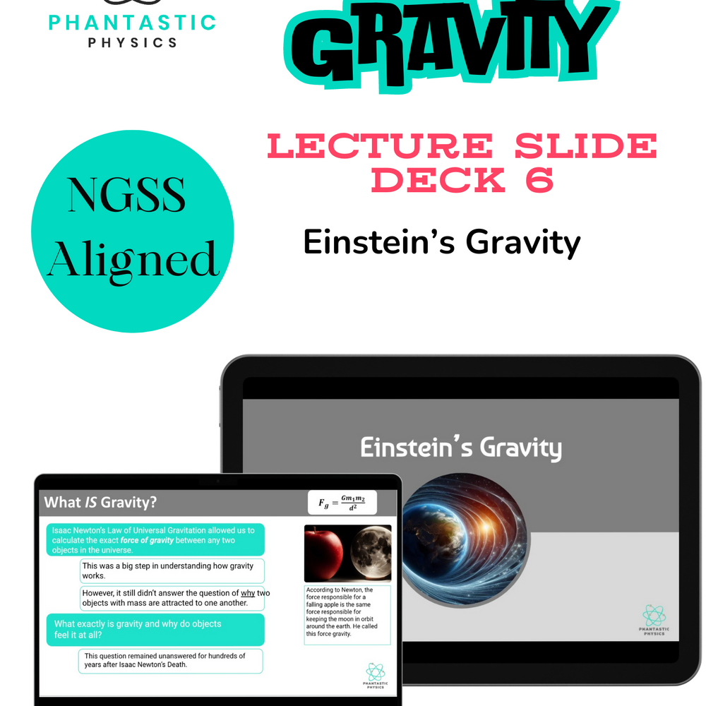 High School Physics: Einstein's Gravity Slide Deck - Grades 9-12, NGSS Aligned