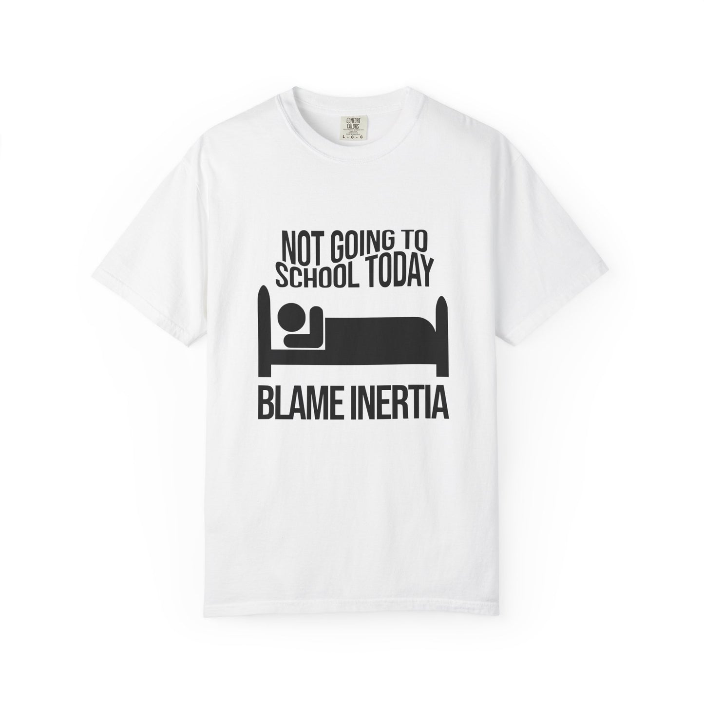 Not Going to School Today Blame Inertia physics t-shirt